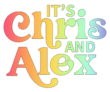 It's Chris and Alex